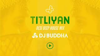 Titliaan Desi Deep House Mix  DJ Buddha Dubai  Latest Punjabi Song  Bollywood Deep House [upl. by Ellan548]