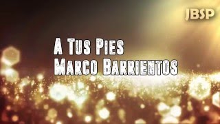 A tus pies  Marco Barrientos LetraLyrics [upl. by Einoj]