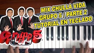 MIX CHULLA VIDA Parte 22  GRUPO 5 TUTORIAL EN TECLADO [upl. by Clementine]