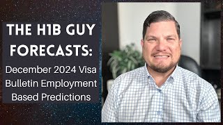 THE H1B GUY FORECASTS December 2024 Visa Bulletin Employment Based Predictions [upl. by Shreeves936]