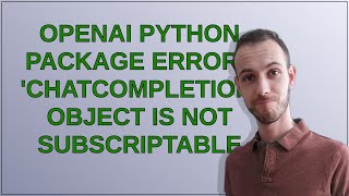 OpenAI Python Package Error  ChatCompletion object is not subscriptable [upl. by Nosremaj]