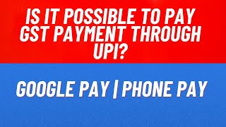 Quick GST Payments with GPay amp PhonePe  HowTo Guide [upl. by Benjie]