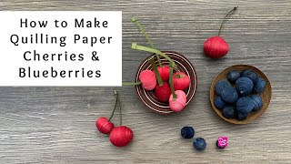 How to Make Quilling Paper Cherries and Blueberries  Paper Craft Fruit  Quilling for Beginners [upl. by Docilla833]