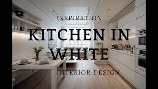 Kitchen in white Interior design Inspiration [upl. by Sel737]