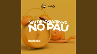 Vai Devagarinho No Pau [upl. by Eniluj30]