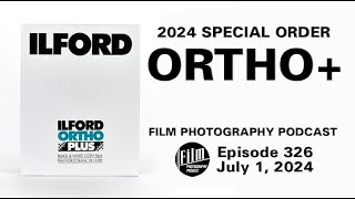 Film Photography Podcast 326 Video  Ilford Ortho Special Order  FPP Color 125 Film [upl. by Zenda]