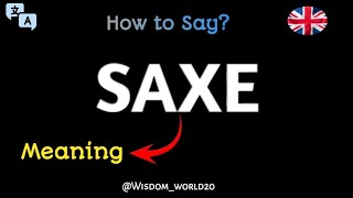 How to Say quotSaxequotSaxe Meaning Definition amp dictionaryWhat is Saxe [upl. by Efi462]