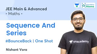 Sequence amp Series  One Shot  BounceBack Series  Unacademy Atoms  JEE Maths  Nishant Vora [upl. by Dunseath657]