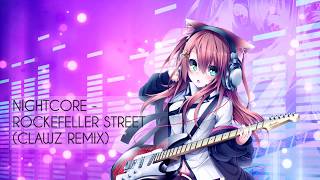 ★Nightcore  Rockefeller Street CLAWZ Remix [upl. by Obnukotalo]