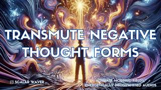 Transmute Negative Thought Forms PREMIUMSUPERCHARGED ULTRA POWERFULEnergetically Programmed [upl. by Pauwles]