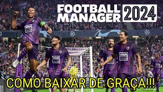 Como baixar o Football Manager 2024 FM 2024 de graça [upl. by Aenotna]