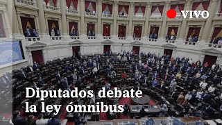 EN VIVO  Debate de la ley ómnibus de Javier Milei en el Congreso [upl. by Erny]