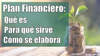 PLAN FINANCIERO Qué es Para Qué sirve y Cómo se elabora [upl. by Fifine]