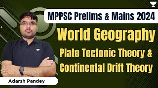 World Geography  Plate Tectonic Theory and Continental Drift Theory  MPPSC 2024  Adarsh Pandey [upl. by Ploch]