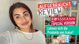 AUFGEBRAUCHT  Review  Rossmann Special  Lohnen sich die Isana Produkte von Rossmann l Elanhelo [upl. by Ott]