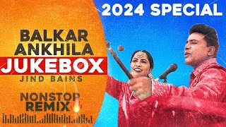 Balkar Ankhila Nonstop Remix 2024  Jind Bains Remix  New Punjabi Song  Duet Songs Jukebox Hits [upl. by Yerffeg]