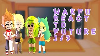 Season 1 Wakfu react to future XᴀᴍᴀɴᴛʜᴀLᴀɴ  Sʜᴏʀᴛ Rᴇᴀᴅ Dᴇsᴄ [upl. by Ahset814]