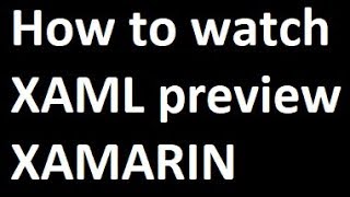 How to watch xaml preview on XamarinForms [upl. by Nealah]