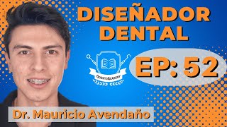 52 DISEÑADOR DENTAL  Mauricio Avendaño [upl. by Crocker]