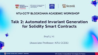 NTUCCTF Blockchain Academic Workshop Talk 2 Automated Invariant Generation for SSC by Prof Li Yi [upl. by Toll]