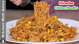 Sriracha Chicken Noodles Recipe Mazedar Spicy Chicken Noodles by Kitchen With Amna [upl. by Ettedo]