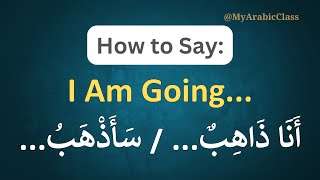 I AM GOING in Arabic Phrases  Learn Arabic Easily learnarabic arabiclenguage arabic [upl. by Fineberg78]