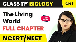 The Living World  Full Chapter Explanation  Class 11 Biology Chapter 1  NCERTNEET [upl. by Oleic847]