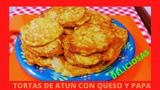 TORTAS DE ATUN CON QUESO Y PAPA ¡¡DELICIOSAS [upl. by Khan]