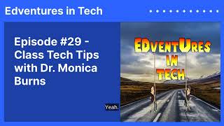 Episode 29  Class Tech Tips with Dr Monica Burns  Edventures in Tech [upl. by Nnylyar100]