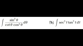 TRIG INTEGRAL sin2 thetacot theta  cos3 theta dtheta and integrate sec3 t  tan3 t dt [upl. by Rabiah]