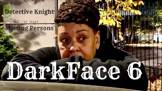 DarkFace 6  A Detective was put on a open old unsolved mystery case  to find missing persons [upl. by Cran]