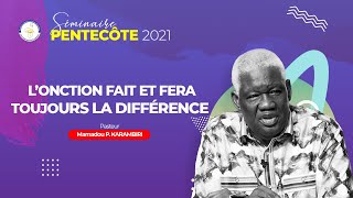 L’ONCTION FAIT ET FERA TOUJOURS LA DIFFÉRENCE I Pasteur Mamadou P KARAMBIRI [upl. by Platus]