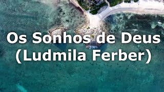 Os Sonhos de Deus Ludmila Ferber [upl. by Nnod]