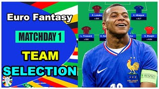 Euro Fantasy Matchday 1 TEAM SELECTION  Euro 2024 Fantasy Football Tips [upl. by Douville986]