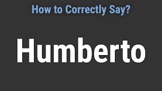 How to Pronounce Name Humberto Correctly [upl. by Anerol]