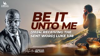 BE IT UNTO ME2024 RECEIVING THE SENT WORD WITH APOSTLE JOSHUA SELMAN  21I 01I 2024 [upl. by Darrick144]