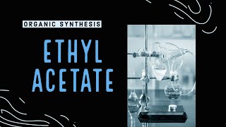 Ethyl Acetate Synthesis [upl. by Edelsten]