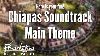 Phantasialand  Chiapas Soundtrack 1 Main Theme [upl. by Dare]