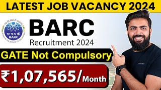 BARC Recruitment 2024  ₹107565month  GATE Not Compulsory  Latest Job Vacancy 2024 [upl. by Balbinder138]