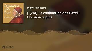 🗡️ 24 La conjuration des Pazzi  Un pape cupide [upl. by Calvina]