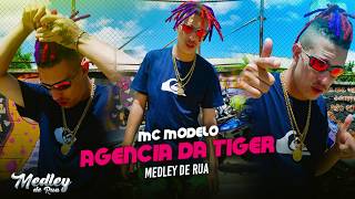 MEDLEY DE RUA MC MODELO  AGENCIA DA TIGER ZIKA BALADEIRO  Clip Oficial [upl. by Ellehcirt695]