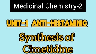 Unit1 Medicinal Chemistry2H2 Antagonist Synthesis of Cimetidine [upl. by Peedsaj391]