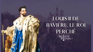 Secrets dhistoire  Louis II de Bavière le roi perché [upl. by Cardew980]