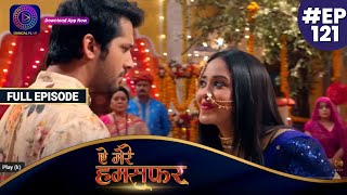 Aye Mere Humsafar  Full Episode 121  ऐ मेरे हमसफर  Dangal TV [upl. by Akila]