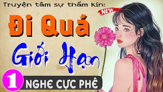 Vừa nghe đã phê Đi Quá Giới Hạn  Tập 1  Truyện ngôn tình đêm khuya 2024  MC Thùy Mai kể [upl. by Seagraves]