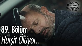 Hurşit Ölüyor  Eşkıya Dünyaya Hükümdar Olmaz 89 Bölüm [upl. by Rehpatsirhc]