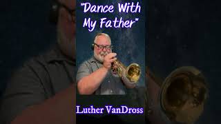 quotDance with My Fatherquot Luther VanDross trumpet cover ballad lovesongcover sentimental [upl. by Llertram]