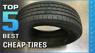 Top 5 Best Cheap Tires Review in 2024 [upl. by Jarad]