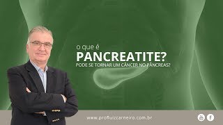 O que é Pancreatite Pode se tornar um Câncer no Pâncreas  Prof Dr Luiz Carneiro CRM 22761 [upl. by Ymmak]