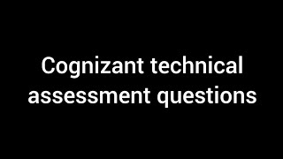 cognizant technical assessment exam questions [upl. by Nnyrb896]